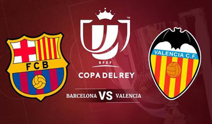 রাতে ফাইনালে মুখোমুখি বার্সেলোনা-ভ্যালেন্সিয়া
